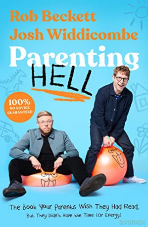 Parenting Hell: The Book of the No.1 Smash Hit Podcast - Rob Beckett and Josh Widdicombe [KSIĄŻKA]