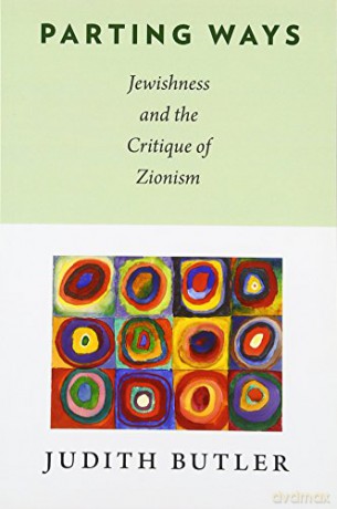Parting Ways: Jewishness and the Critique of Zionism - Judith Butler [KSIĄŻKA]