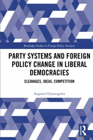 Party Systems and Foreign Policy Change in Liberal Democracies: Cleavages, Ideas, Competition (Routledge Studies in Foreign Policy Analysis) - Angelos Chryssogelos [KSIĄŻKA]