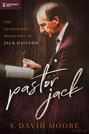 Pastor Jack: The Authorized Biography of Jack Hayford - Moore PH D [KSIĄŻKA]
