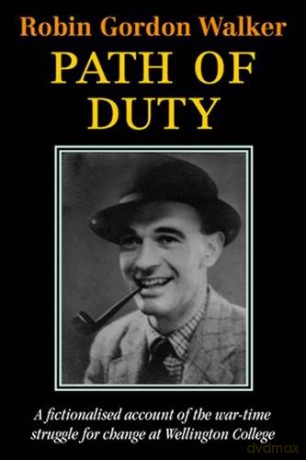Path of Duty: A Fictionalised Account of the War-Time Struggle for Change at Wellington College - Robin Gordon Walker [KSIĄŻKA]