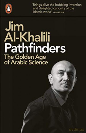 Pathfinders: The Golden Age of Arabic Science - Jim Al-Khalili [KSIĄŻKA]