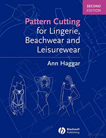 Pattern Cutting for Lingerie, Beachwear and Leisurewear, 2nd Edition - Ann Haggar [KSIĄŻKA]