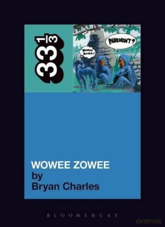Pavement's Wowee Zowee (33 1/3) - Bryan Charles [KSIĄŻKA]