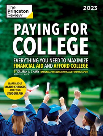 Paying For College, 2023: Everything You Need to Maximize Financial Aid and Afford College (College Admissions Guides) - Kalman Chany [KSIĄŻKA]