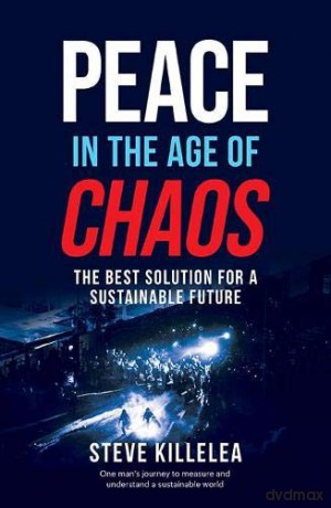 Peace in the Age of Chaos: The Best Solution for a Sustainable Future - Steve Killelea [KSIĄŻKA]