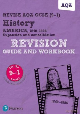 Pearson REVISE AQA GCSE (9-1) History America, 1840-1895 Revision Guide and Workbook: for home learning, 2022 and 2023 assessments and exams (REVISE AQA GCSE History 2016) - Julia Robertson [KSIĄŻKA]