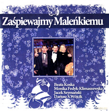 Szymański Jacek: Zaśpiewajmy Maleńkiemu [CD]