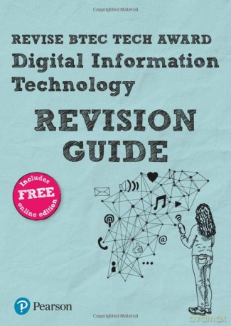 Pearson REVISE BTEC Tech Award Digital Information Technology Revision Guide: for home learning, 2022 and 2023 assessments and exams (Revise BTEC Tech Award in Digital Information Technology) - Alan Jarvis [KOMIKS]