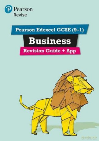 Pearson REVISE Edexcel GCSE (9-1) Business Revision Guide + App: for home learning, 2022 and 2023 assessments and exams (REVISE Edexcel GCSE Business 2017) [KSIĄŻKA]