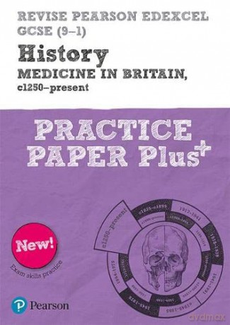 Pearson REVISE Edexcel GCSE (9-1) History Medicine in Britain Practice Paper Plus: for home learning, 2022 and 2023 assessments and exams (Revise Edexcel GCSE History 16) - Kirsty Taylor [KSIĄŻKA]