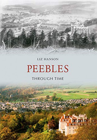 Peebles Through Time - Liz Hanson [KSIĄŻKA]