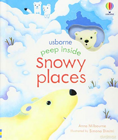 Peep Inside Snowy Places: 1 - Anna Milbourne [KSIĄŻKA]