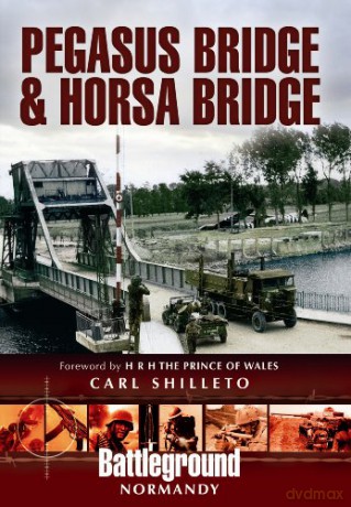 Pegasus Bridge and Merville Battery: British 6th Airborne Division Landings in Normandy D-Day 6th June 1944 (Battleground Normandy) - Carl Shilleto [KSIĄŻKA]