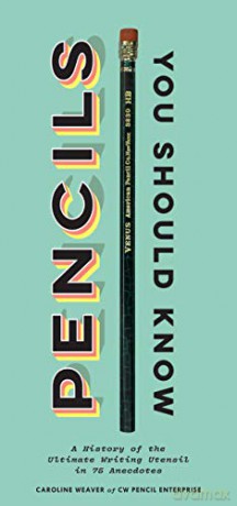 Pencils You Should Know: A History of the Ultimate Writing Utensil in 75 Anecdotes (Gift for Creatives, Vintage and Antique Pencils Throughout History) - Caroline Weaver [KSIĄŻKA]