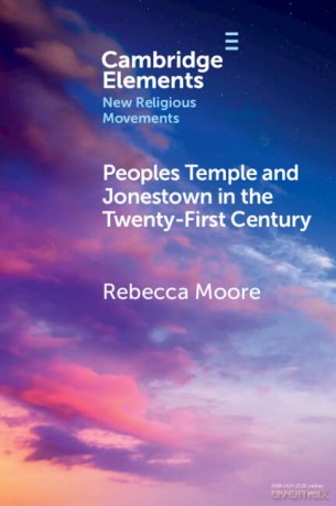 Peoples Temple and Jonestown in the Twenty-First Century (Elements in New Religious Movements) - Rebecca Moore [KSIĄŻKA]