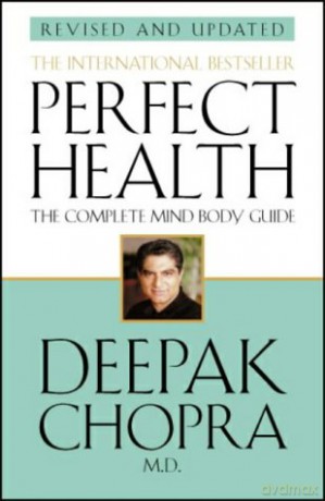 Perfect Health (Revised Edition): a step-by-step program to better mental and physical wellbeing from world-renowned author, doctor and self-help guru Deepak Chopra - Dr Deepak Chopra [KSIĄŻKA]
