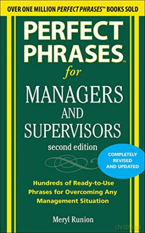 Perfect Phrases for Managers and Supervisors, Second Edition (Perfect Phrases Series): Hundreds of Ready-To-Use Phrases for Overcoming Any Management Situation - Meryl Runion [KSIĄŻKA]
