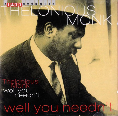 Thelonious Monk: Well You Needn't [CD]
