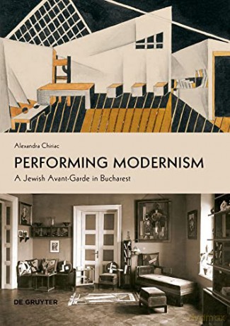 Performing Modernism: A Jewish Avant-Garde in Bucharest - Alexandra Chiriac [KSIĄŻKA]