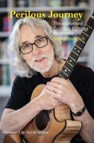 Perilous Journey: The authorised Gordon Giltrap biography - Steve Pilkington [KSIĄŻKA]