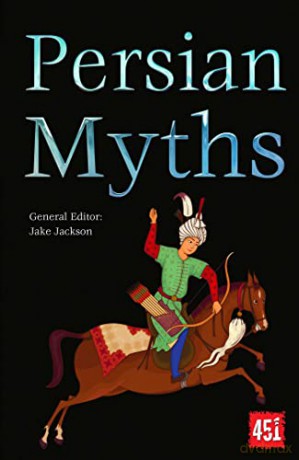 Persian Myths (The World's Greatest Myths and Legends) - J.K. Jackson [KSIĄŻKA]
