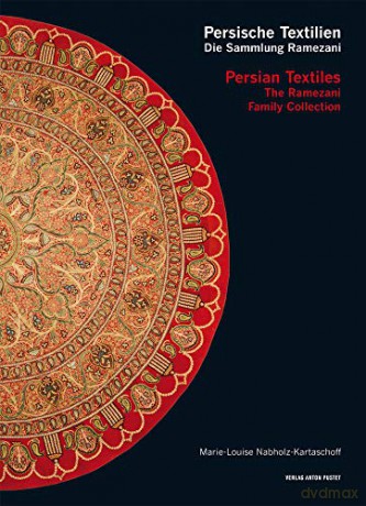 Persian Textiles. the Ramezani Family Collection, 1: Persische Textilien. Die Sammlung Ramezani - Marie-Louise Nabholz-Kartaschoff [KSIĄŻKA]