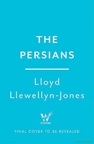 Persians: The Age of The Great Kings - Professor Lloyd Llewellyn-Jones [KSIĄŻKA]