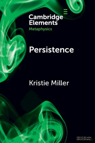 Persistence (Elements in Metaphysics) - Kristie Miller [KSIĄŻKA]