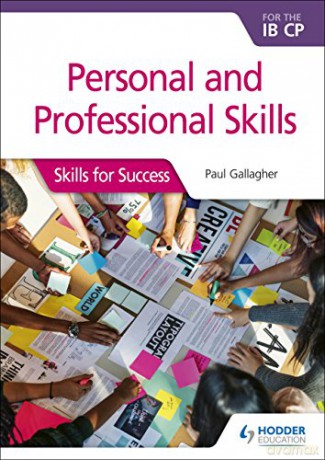 Personal and professional skills for the IB CP: Skills for Success - Dr J Paul Gallagher [KSIĄŻKA]