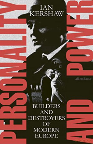 Personality and Power: Builders and Destroyers of Modern Europe - Ian Kershaw [KSIĄŻKA]