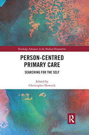 Person-centred Primary Care: Searching for the Self (Routledge Advances in the Medical Humanities) - Christopher Dowrick [KSIĄŻKA]