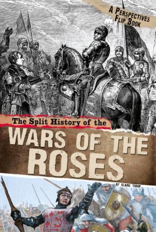 Perspectives Flip Books: The Split History of the Wars of the Roses: A Perspectives Flip Book - Claire Throp [KSIĄŻKA]