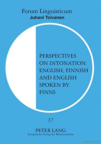 Perspectives on Intonation: English, Finnish and English Spoken by Finns (37) (Forum Linguisticum) - Juhani Toivanen [KSIĄŻKA]