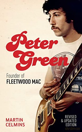 Peter Green: Founder of Fleetwood Mac - Revised and Updated - Martin Celmins [KSIĄŻKA]