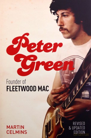 Peter Green: Founder of Fleetwood Mac - Revised and Updated - Martin Celmins [KSIĄŻKA]