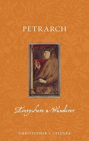 Petrarch: Everywhere a Wanderer (Renaissance Lives) - Christopher S. Celenza [KSIĄŻKA]