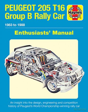 Peugeot 205 T16 Group B Rally Car: 1983 to 1988 (Enthusiasts' Manual) - Nick Garton [KSIĄŻKA]