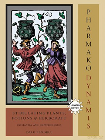 Pharmako/Dynamis: Stimulating Plants, Potions, and Herbcraft: 2 - Dale Pendell [KSIĄŻKA]