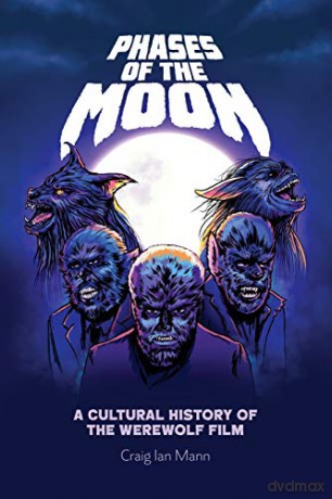 Phases of the Moon: A Cultural History of the Werewolf Film - Craig Ian Mann [KSIĄŻKA]
