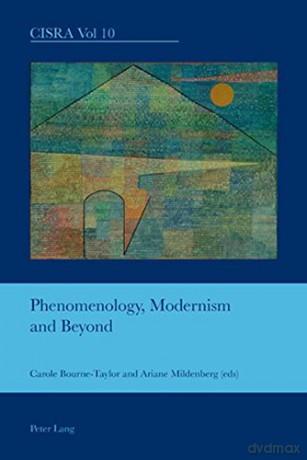 Phenomenology, Modernism and Beyond: 10 (Cultural Interactions: Studies in the Relationship between the Arts) - Carole Bourne-Taylor [KSIĄŻKA]
