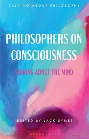 Philosophers on Consciousness: Talking about the Mind (Talking about Philosophy) - Jack Symes [KSIĄŻKA]
