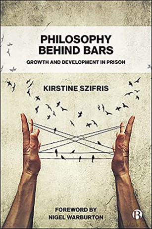 Philosophy Behind Bars: Growth and Development in Prison - Kirstine Szifris [KSIĄŻKA]