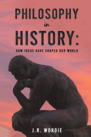 Philosophy in History: How Ideas Have Shaped Our World - J.R. Wordie [KSIĄŻKA]