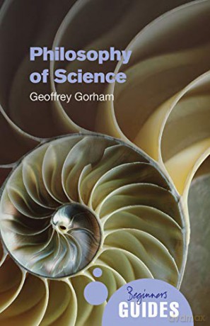Philosophy of Science: A Beginner's Guide (Beginner's Guides) - Geoffrey Gorham [KSIĄŻKA]