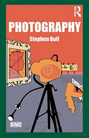 Photography (Routledge Introductions to Media and Communications) - Stephen Bull [KSIĄŻKA]