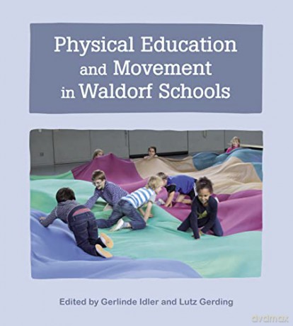 Physical Education and Movement in Waldorf Schools - Gerlinde Idler [KSIĄŻKA]