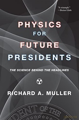 Physics for Future Presidents: The Science Behind the Headlines - Richard Muller [KSIĄŻKA]