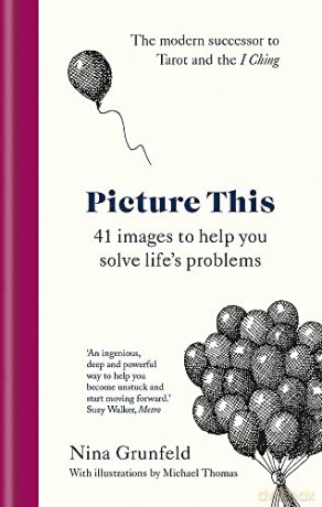 Picture This: 41 images to help you solve life's problems - Nina Grunfeld [KSIĄŻKA]