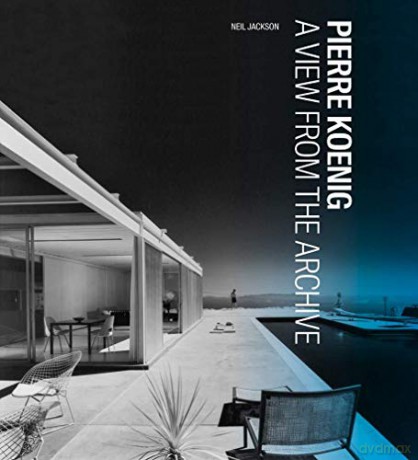 Pierre Koenig - A View from the Archive (Getty Publications - (Yale)) - Neil Jackson [KSIĄŻKA]